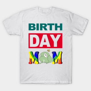 Birth Day Mom T-Shirt